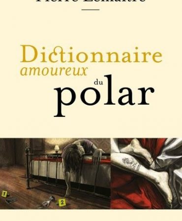 DICTIONNAIRE AMOUREUX DU POLAR
