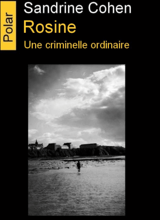 ROSINE, UNE CRIMINELLE ORDINAIRE